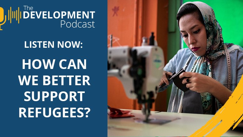 How Can We Better Support Refugees? | The Development Podcast Limited Series: A World Free of Poverty on a Livable Planet