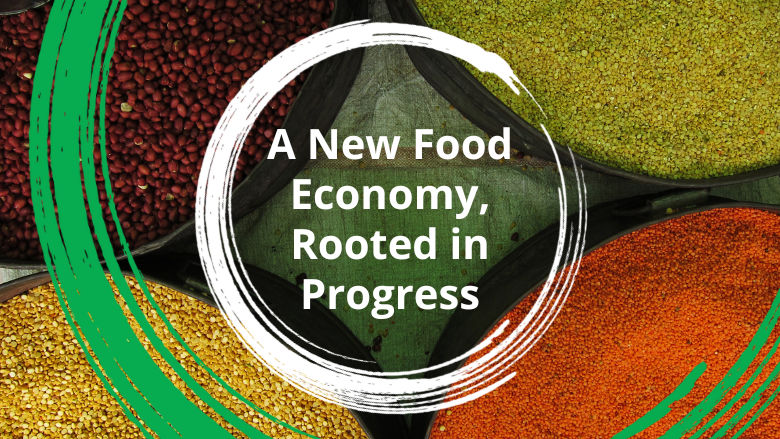 A New Food Economy, Rooted in Progress