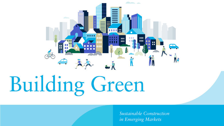 Building Green: Sustainable Construction in Emerging Markets  