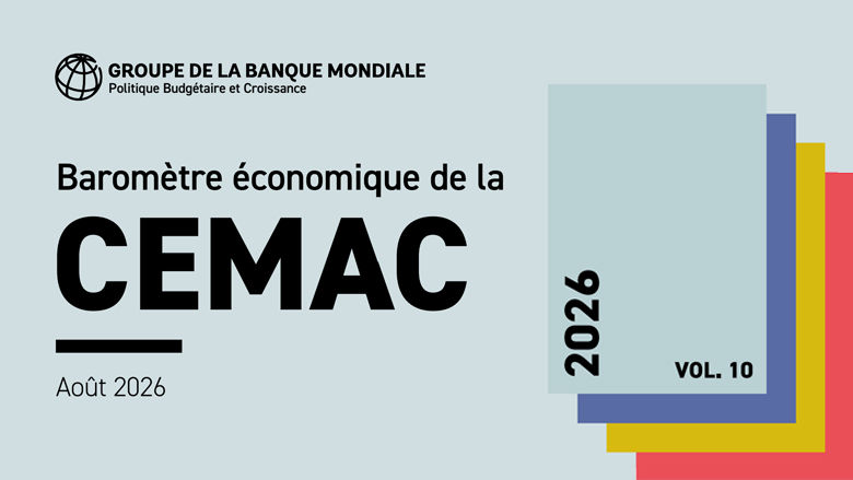 Baromètre économique de la Communauté économique et monétaire de l’Afrique centrale – Eté 2026