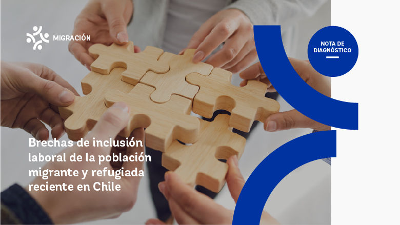 Chile Migración: Nota 2: Brechas de inclusión laboral