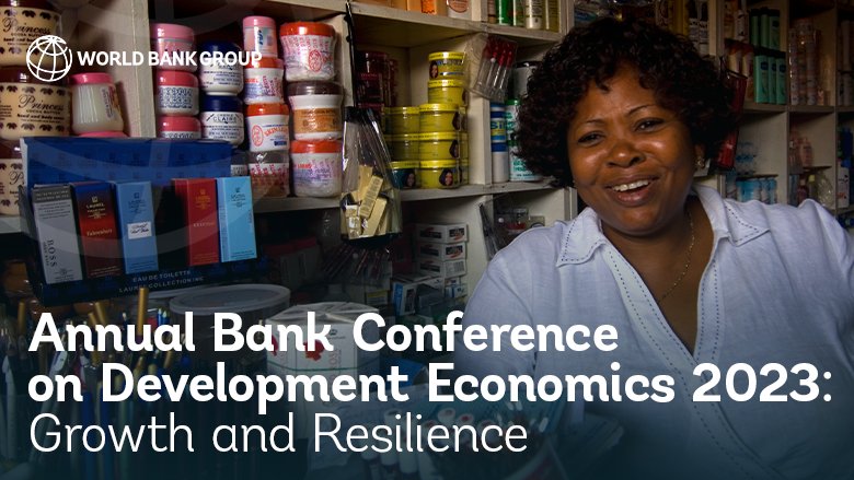 Annual Bank Conference on Development Economics 2023: Growth and Resilience