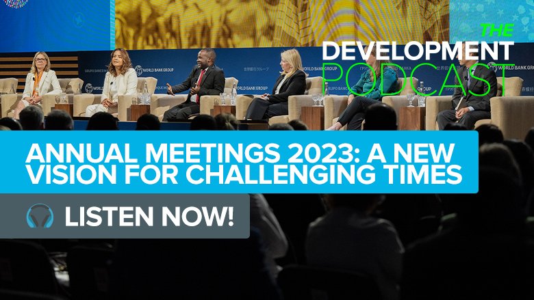 Annual Meetings 2023: A New Vision for Challenging Times | The Development Podcast