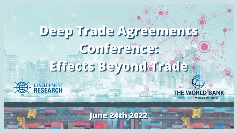 Deep Trade Agreements Conference: Effects Beyond Trade