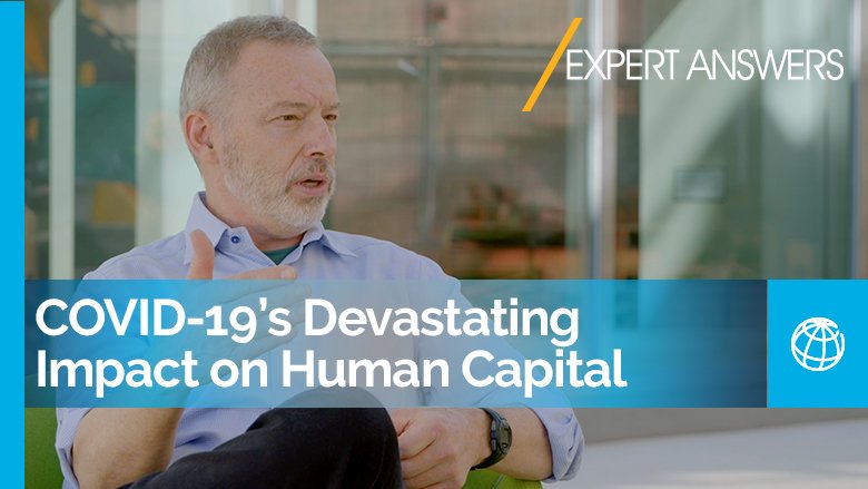 COVID-19’s Devastating Impact on Human Capital | World Bank Expert Answers