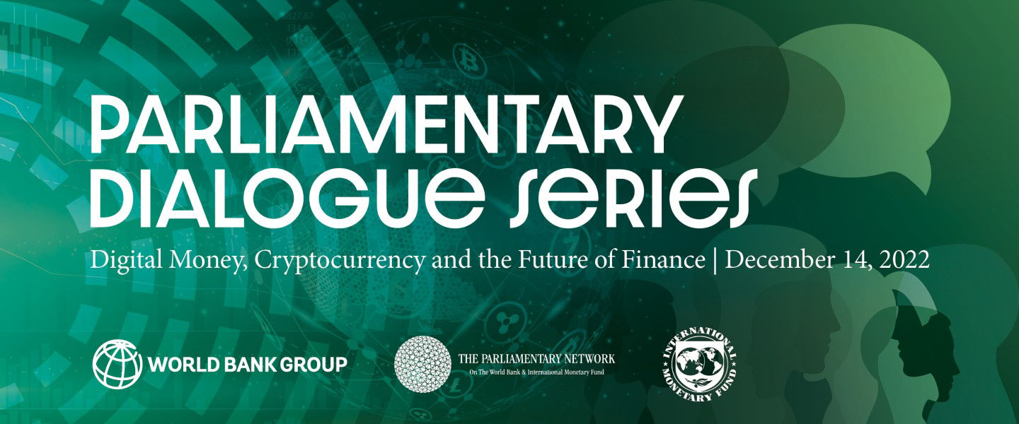 Parliamentary Dialogue Series: Digital Money, Cryptocurrency and the Future  of Finance