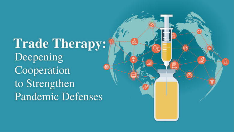 Trade Therapy: Deepening Cooperation to Strengthen Pandemic Defenses