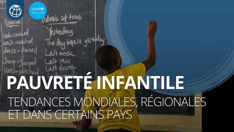 Pauvreté infantile : tendances mondiales, régionales et dans certains pays