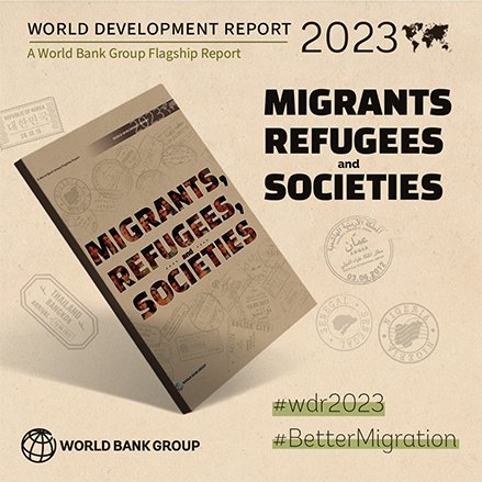 World Development Report 2023: Migrants, Refugees and Societies 