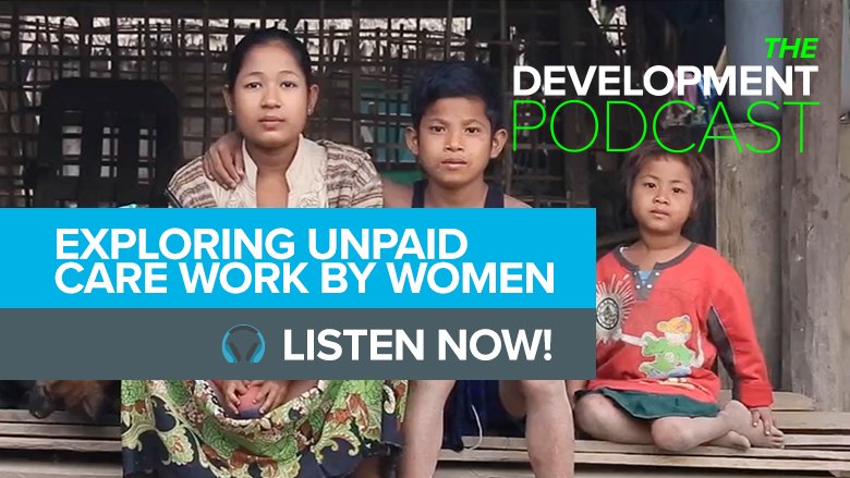 Everyday Superheroes: Exploring Unpaid Care Work by Women | The Development Podcast