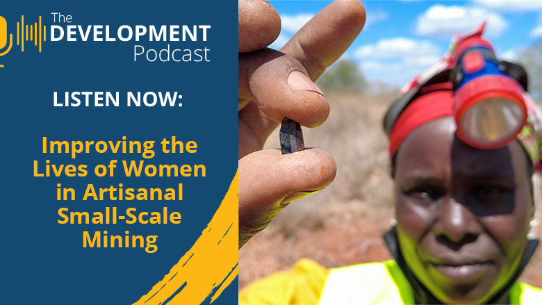 Improving the Lives of Women in Artisanal Small-Scale Mining | The Development Podcast