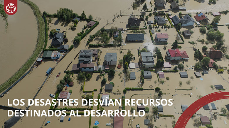 Los desastres desvían recursos destinados al desarrollo