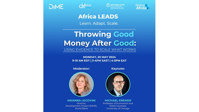 Africa LEADS, Learn. Adapt. Scale.20 May. 9am ET. Throwing Good Money After Good: Using Evidence to Scale What Wor