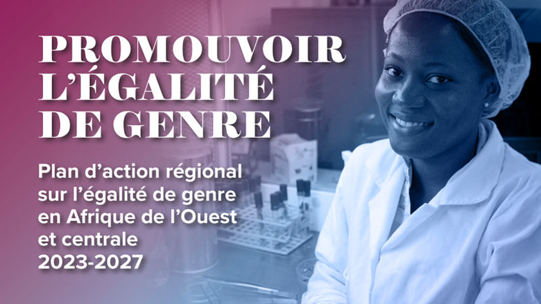 Plan d’Action Régional sur L’égalité de Genre en Afrique de l’Ouest et Centrale 2023-2027