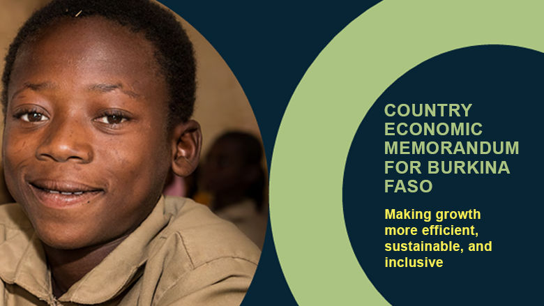 Country Economic Memorandum for Burkina Faso: Making growth more efficient, sustainable, and inclusive