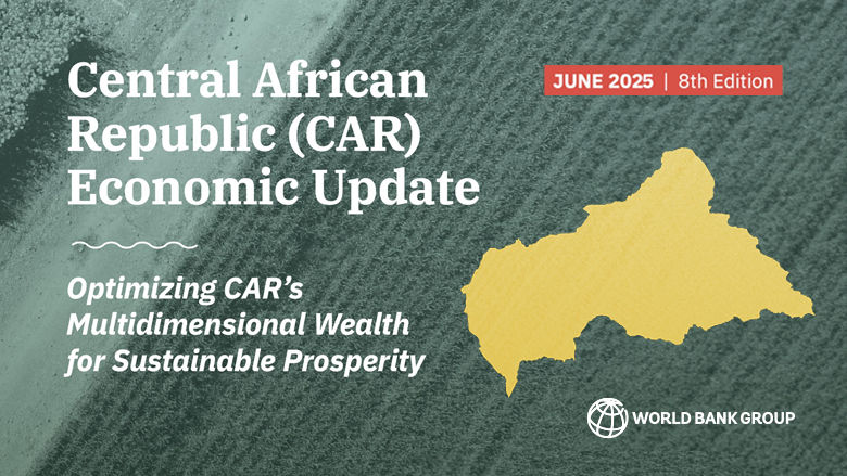 Central African Republic Economic Update : Eighth Edition 