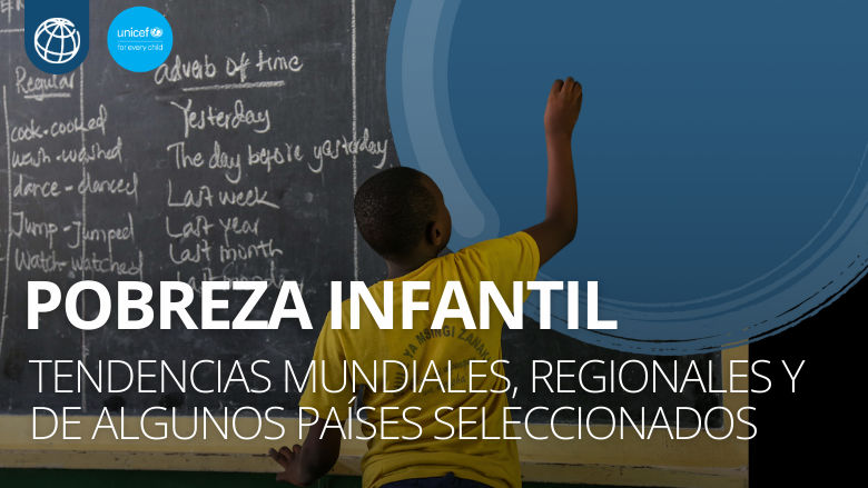 Pobreza infantil: Tendencias mundiales, regionales y de algunos países seleccionados