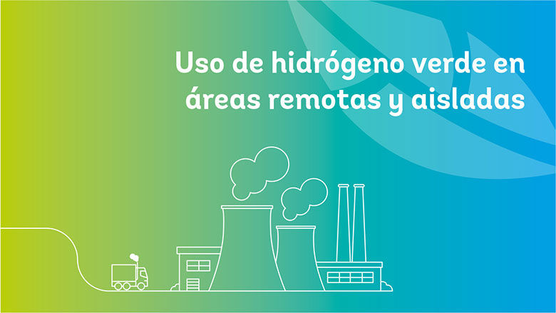 Evaluación de la introducción del hidrógeno verde en áreas remotas, aisladas y menos desarrolladas