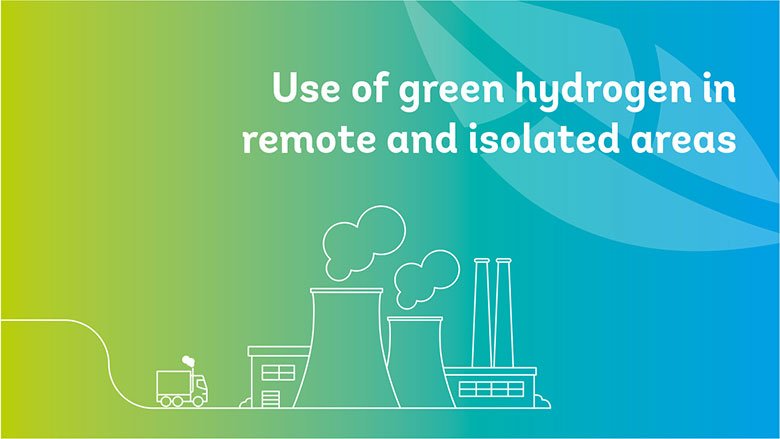 Assessment of introducing green hydrogen in remote, isolated and less developed areas