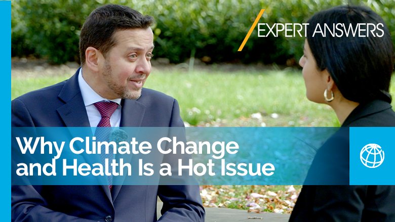 Why Climate Change and Health Is a Hot Issue | World Bank Expert Answers