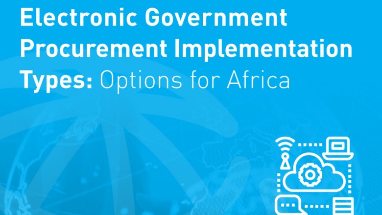 Report: Electronic Government Procurement Implementation Types: Options for Africa