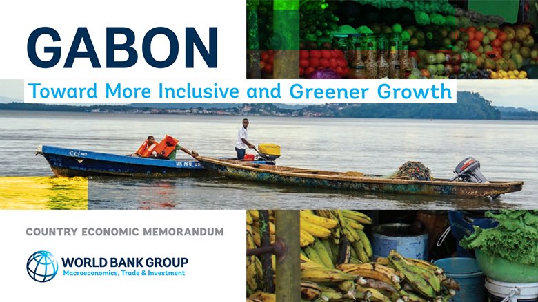 Gabon Country Economic Memorandum: Toward Greener and More Inclusive Growth