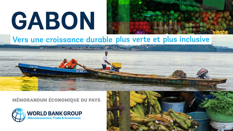 Gabon : Vers une croissance durable plus verte et plus inclusive