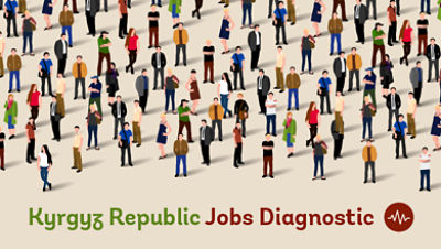 Transitioning to Better Jobs in the Kyrgyz Republic: A Jobs Diagnostic