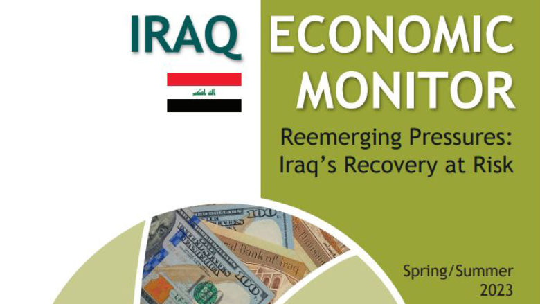 Iraq Economic Monitor – Spring / Summer 2023: Reemerging Pressures: Iraq’s Recovery at Risk