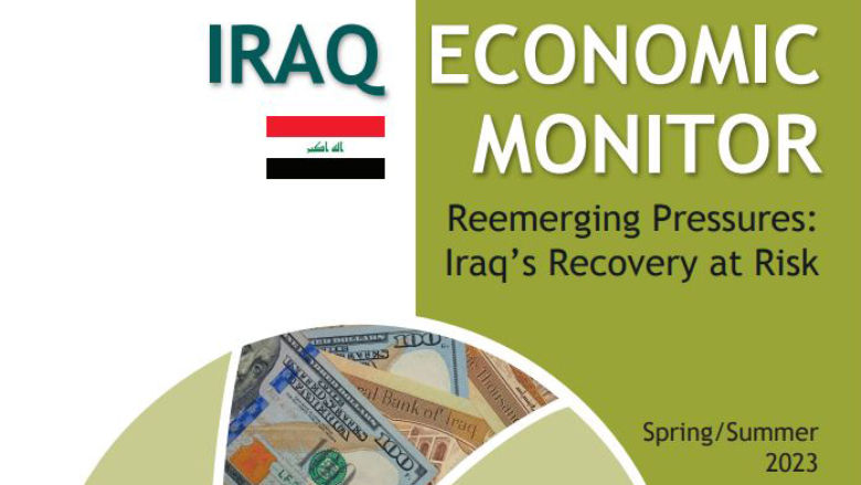 Iraq Economic Monitor C Spring / Summer 2023: Reemerging Pressures: Iraqs Recovery at Risk