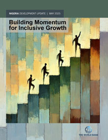 Nigeria Development Update (NDU) - Building Momentum for Inclusive Growth