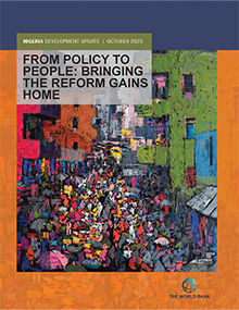 Nigeria Development Update - From Policy to People: Bringing the Reform Gains Home
