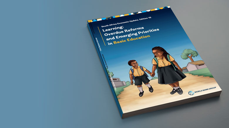 South Africa Economic Update, Edition 15 "Learning: Overdue Reforms and Emerging Priorities in Basic Education"