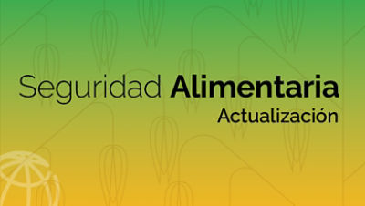 Actualización sobre seguridad alimentaria